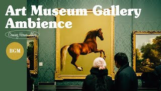 클래식이 흐르는 박물관 전시실 Art Museum Gallery with Classical Music ASMR Ambience🎹A Classical Playlist [upl. by Nicoline]