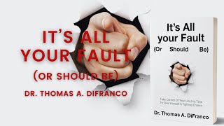 Its All your Fault by Dr Thomas A DiFranco [upl. by Elicia950]