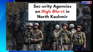 Security Agencies on High le rt in North Kash mir Amid Disturbing Intel Reports [upl. by Janina]