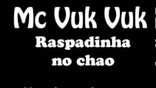 Mc Vuk Vuk  Raspadinha no Chão Marquinhos Dj ♫ [upl. by Harcourt857]