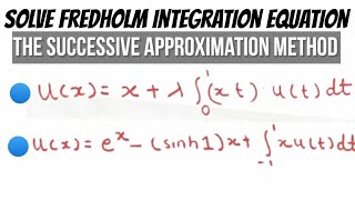 Successive approximation method for Fredholm Integral equation example 2 [upl. by Roth230]