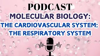 MOLECULAR BIOLOGYTHE CARDIOVASCULAR SYSTEMTHE RESPIRATORY SYSTEM [upl. by Casady]