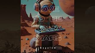 Love to Be on Mars  Mygalom [upl. by Siocnarf]