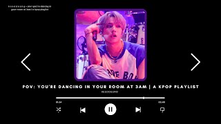 pov youre dancing in your room at 3am  a kpop playlist [upl. by Ellered649]