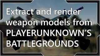 PUBG Extract and render weapon models from the game [upl. by Eissim943]