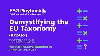 The EU Taxonomy Demystified by ESG Playbook Live Webinar Replay [upl. by Giule]