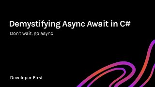 Demystifying async await in C  Dont wait go async [upl. by Slavic]