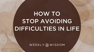 How to Stop Avoiding Difficulties in Life  Jungian Life Coaching [upl. by Shore]