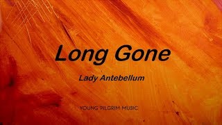 Lady Antebellum  Long Gone Lyrics  Lady Antebellum 2008 [upl. by Bonilla55]