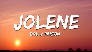 Dolly Parton  Jolene Lyrics [upl. by Yeslrahc735]