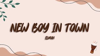 Elmah  New Boy In Town Lyrics [upl. by Winna]