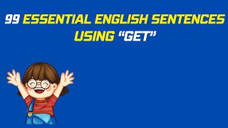 99 Essential English Sentences Using Get ⭐ Essential English Sentences ⭐ [upl. by Assitruc]