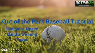 Out of the Park Baseball Tutorial  Five More Tips to Help Build a Winning Team [upl. by Meit399]