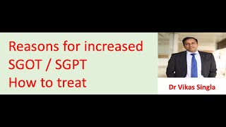 Reasons for increased SGOT SGPT SGOTSGPT badne ke karan ilaz how to treat Dr Vikas Singla [upl. by Minette339]