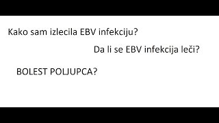 EBV INFEKCIJAVIRUSBOLEST POLJUPCA SIMPTOMI I LEČENJEMOJE ISKUSTVO INFEKCIJA GRLA [upl. by Aitret783]