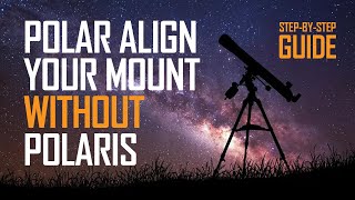 How to Polar Align your Telescope without Polaris StepbyStep Guide [upl. by Bullis]