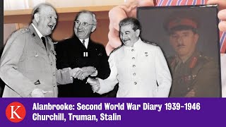 Alanbrooke War Diaries 19391946 Churchill Truman Stalin [upl. by Monteria]