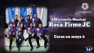 Roca Firme JC  Coros en maya 2 [upl. by Ecyned]