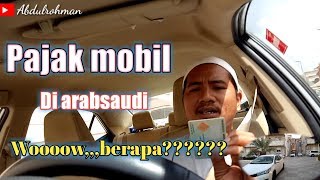 Berapa pajak mobil di arabsaudimahal apa engga [upl. by Novyar]