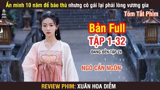 Review Phim Xuân Hoa Diễm Bản Full 132  Ngô Cẩn Ngôn  Lưu Học Nghĩa [upl. by Fabron509]