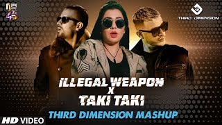 Illegal Weapon X Taki Taki  Third Dimension Mashup  Jasmine Sandlas  Garry Sandhu  DJ Snake [upl. by Oremor]