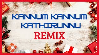 Kannum Kannum Kathirunnu Remix കണ്ണും കണ്ണും കാത്തിരുന്നു Remix  Christmas song [upl. by Ruthie377]