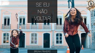 Bruna Pinheiro  Se Eu Não Voltar [upl. by Llacam509]