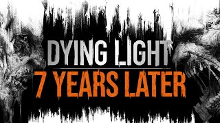 Dying Light  7 Years Later [upl. by Anawat96]