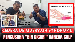 MCO ARIF  CEDERA DE QUERVAIN SYNDROME PENGUSAHA quotBIN CIGAR quot KARENA GOLF [upl. by Polk]