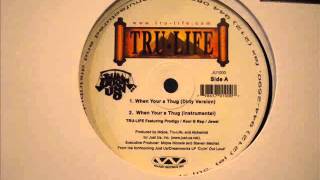 Tru Life  When Your a Thug featuring Prodigy of Mobb Deep and Kool G Rap [upl. by August]