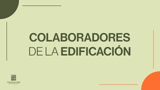 Colaboradores de la edificación [upl. by Eerahc]