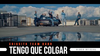 Chiquito Team Band – Tengo Que Colgar Video Oficial [upl. by Melva]