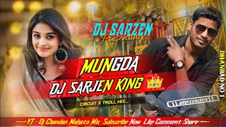 𝐃𝐣 𝐒𝐚𝐫𝐙𝐞𝐧 𝐏𝐞𝐫𝐬𝐨𝐧𝐚𝐥 🔥 Mungda O Mungda  Benjo Topa Top Mix  Dj Sarjen Dj Titu Dj Bittu [upl. by Filbert]