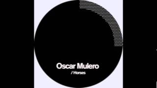 Oscar Mulero  Horses [upl. by Cody]