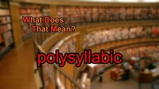 What does polysyllabic mean [upl. by How]