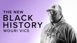 The New Black History with Wouri Vice [upl. by Votaw]