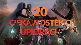 20 CIEKAWOSTEK O UPIORACH  WIEDŹMIN [upl. by Nimzaj74]