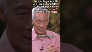 Lee Hsien Loong on Wokeness in the US — An Outside Perspective [upl. by Baggett12]