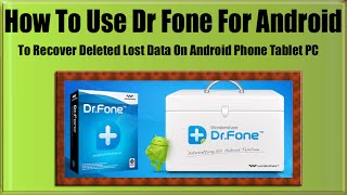 How To Use Dr Fone For Android To Recover Deleted Lost Data On Android Phone Tablet PC [upl. by Edmunda8]