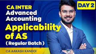 Day 02  Applicability of AS  CA Inter Regular Batch  Advanced Accounting  CA Aakash Kandoi [upl. by Chadwick]