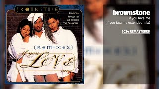 Brownstone  If You Love Me If You Jazz Me Extended Mix 2024 Remastered [upl. by Enirehs]