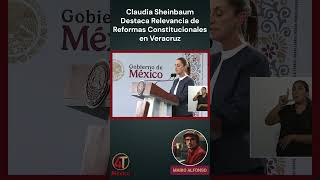 Claudia Sheinbaum Destaca Relevancia de Reformas Constitucionales en Veracruz [upl. by Berni]