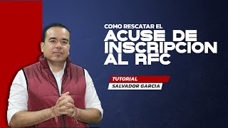 Tutorial ¿Cómo rescatar Acuse de Inscripción al RFC  Comercio Exterior  SG [upl. by Levana143]