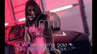 DJANI  BUDI ZDRAVA BUDI ZIVA MM REMIX 2018 [upl. by Ardnu458]