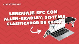 📦⚙👨🏻‍💻LENGUAJE SFC CON ALLENBRADLEY SISTEMA CLASIFICADOR DE CAJAS👨🏻‍💻⚙📦 [upl. by Akerdal]