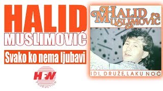 Halid Muslimovic  Svako ko nema ljubavi  Audio 1987 HD [upl. by Artimid]