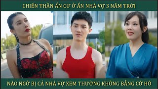 Chiến Thần ẩn cư ở rể nhà vợ 3 năm trời nào ngờ bị cả nhà vợ xem thường coi không bằng cờ hó [upl. by Lipscomb307]