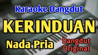 KERINDUAN  KARAOKE  NADA PRIA COWOK  Dangdut Original [upl. by Bernadette]