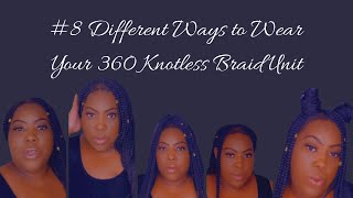 8 Different Ways to Wear Your 360 Knotless Braid Unit [upl. by Vivian]