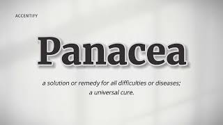 Panacea Pronunciation and Meaning [upl. by Jackelyn]